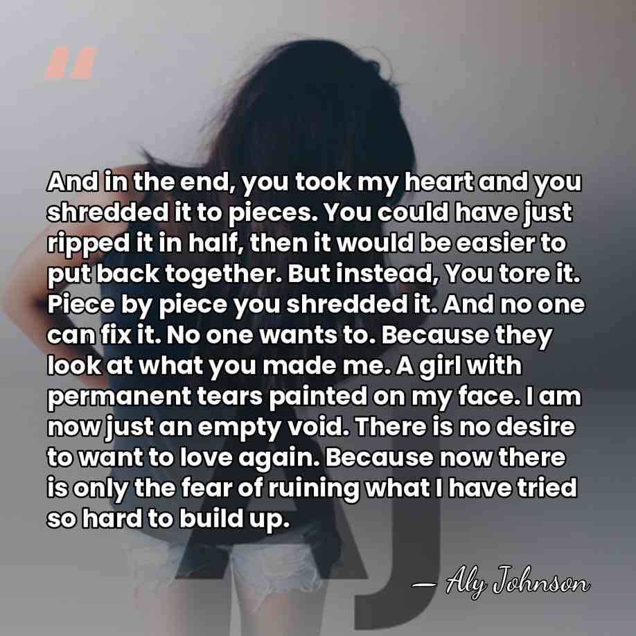 And in the end, you took my heart and you shredded it&hellip; - Aly Johnson