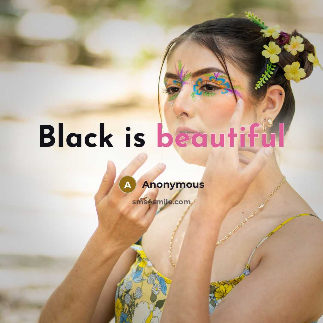“Black is beautiful” quote by Anonymous