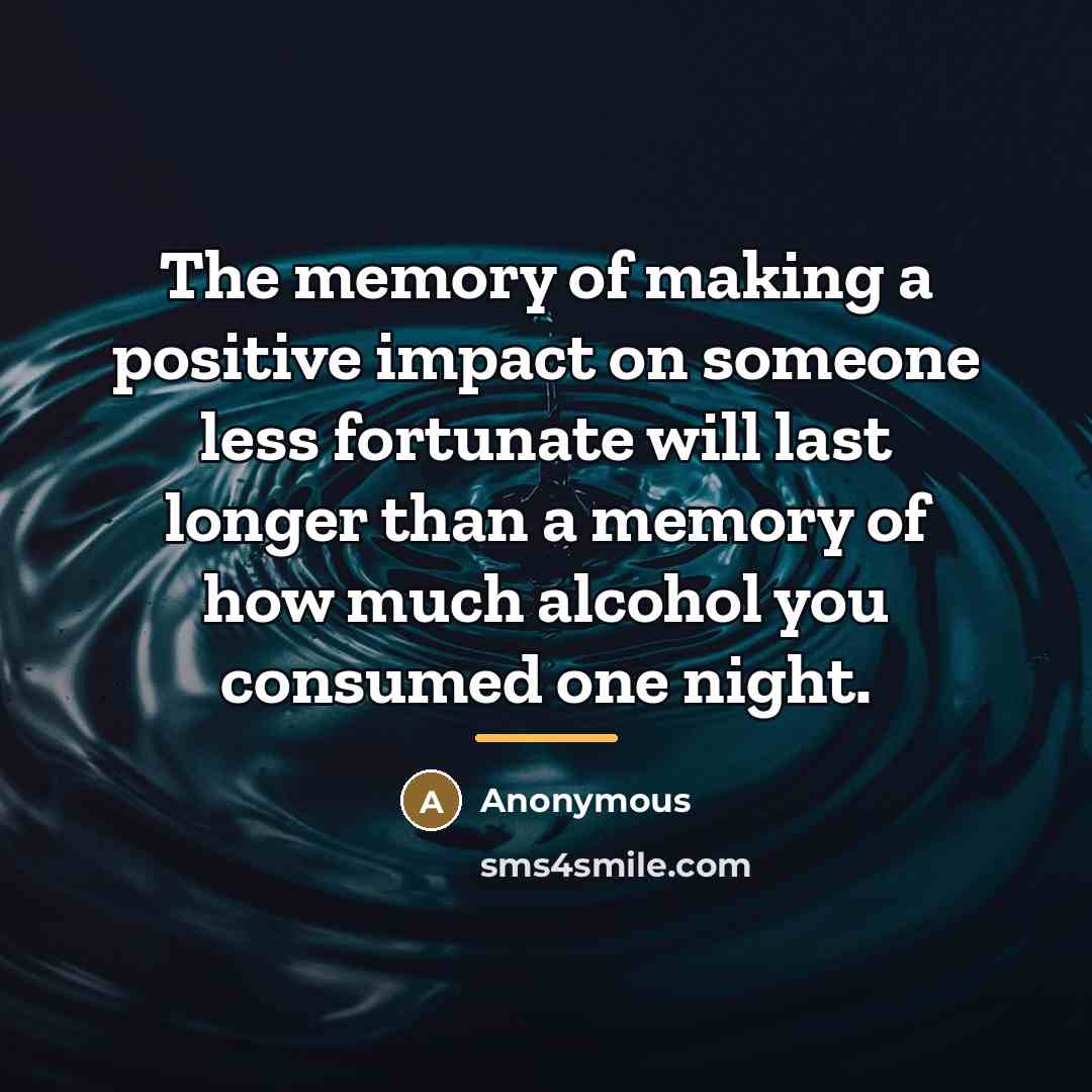 “The memory of making a positive impact on someone less…” quote by Anonymous