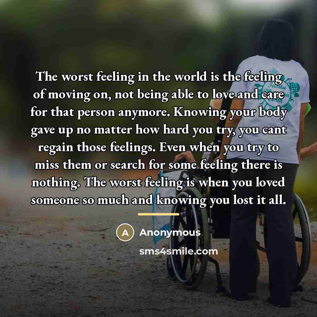 “The worst feeling in the world is the feeling of…” quote by Anonymous