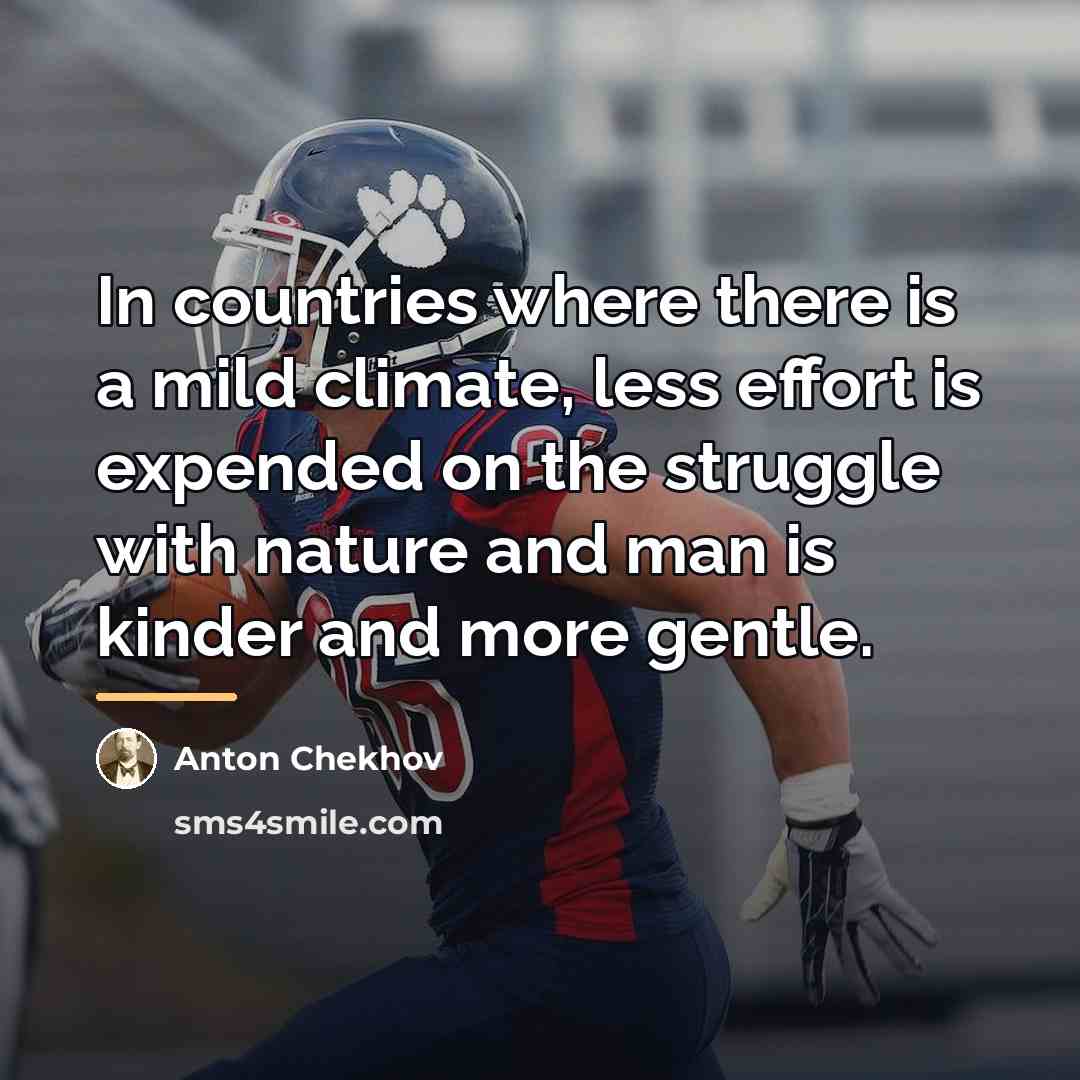 “In countries where there is a mild climate, less effort…” quote by Anton Chekhov