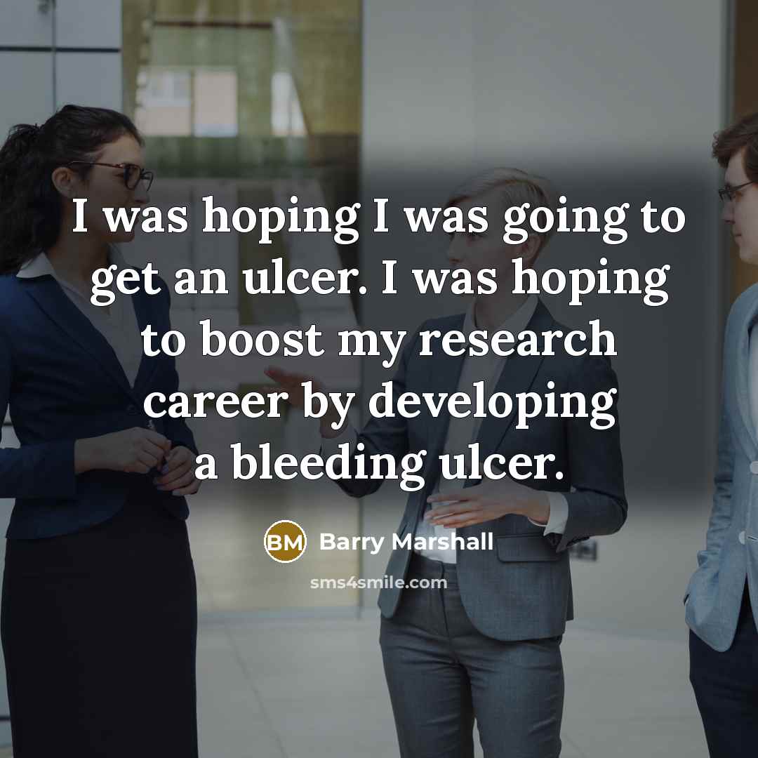 “I was hoping I was going to get an ulcer.…” quote by Barry Marshall