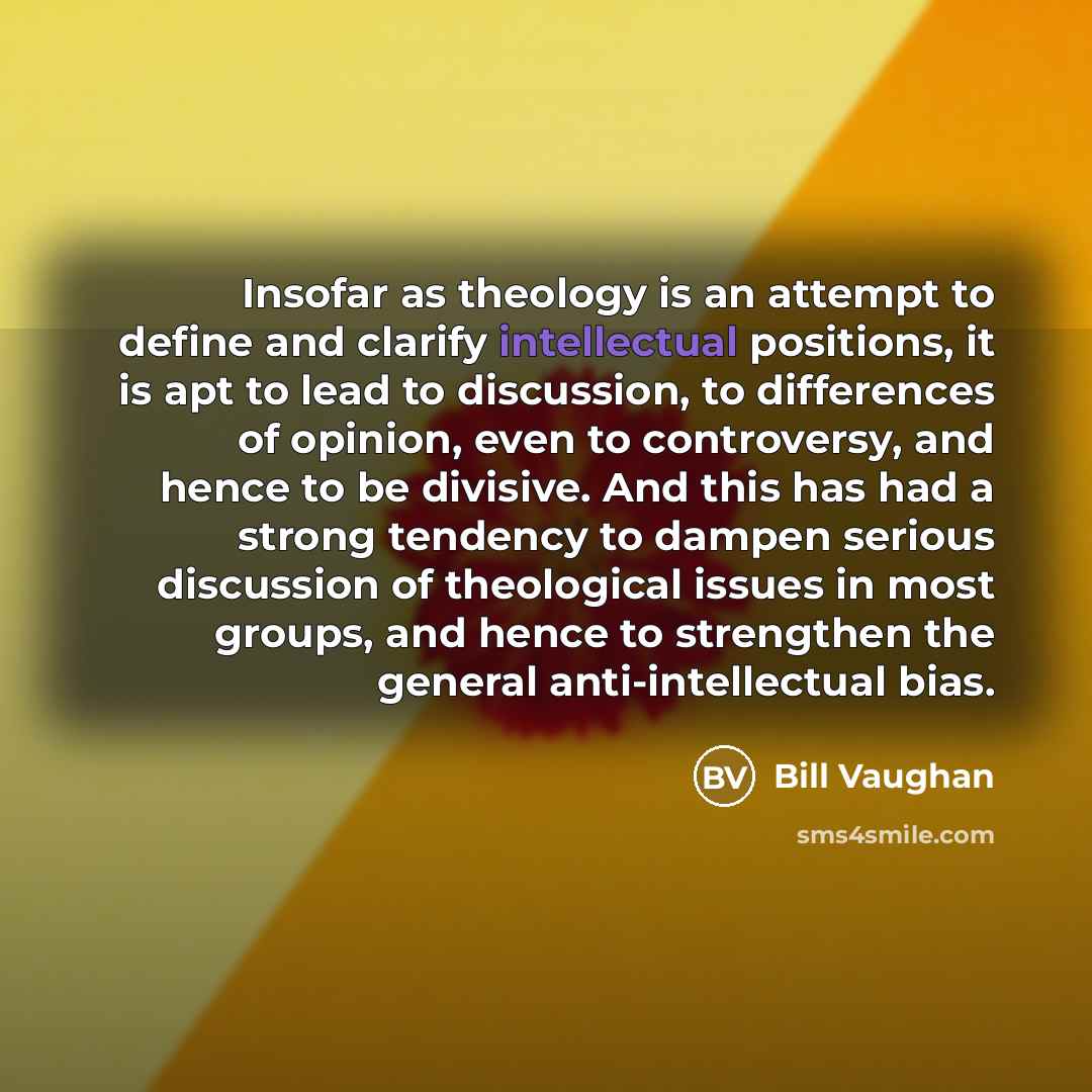 “Insofar as theology is an attempt to define and clarify…” quote by Bill Vaughan