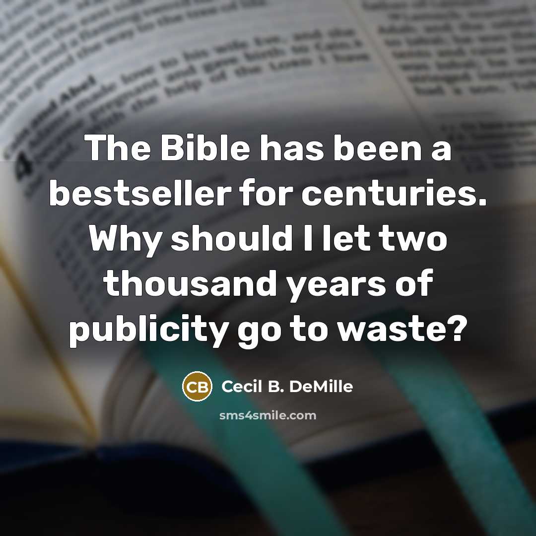“The Bible has been a bestseller for centuries. Why should…” quote by Cecil B. DeMille