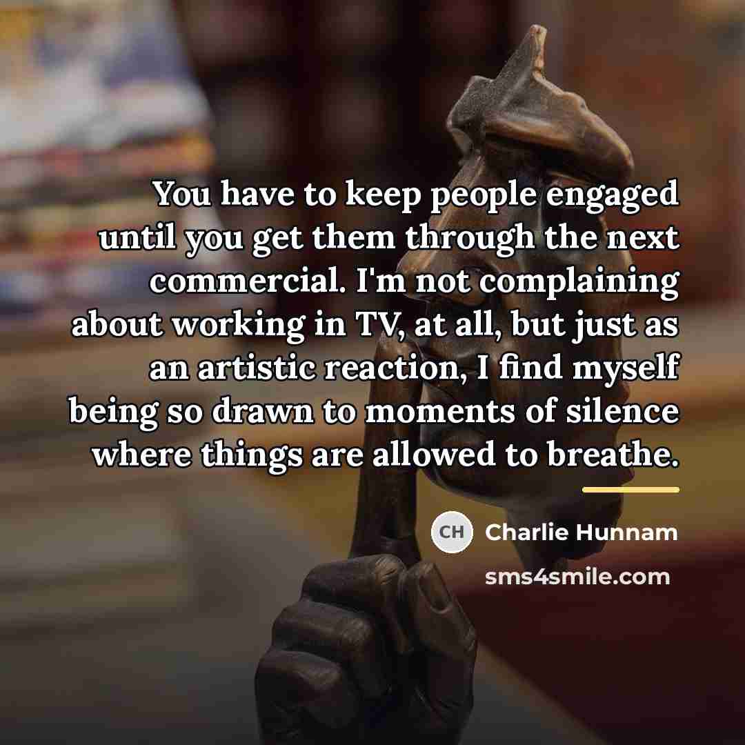 “You have to keep people engaged until you get them…” quote by Charlie Hunnam