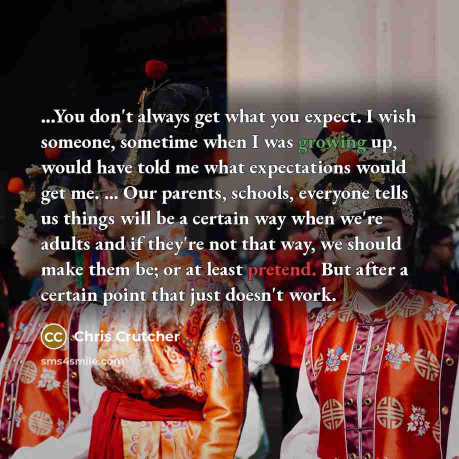 “...You don't always get what you expect. I wish someone,…” quote by Chris Crutcher