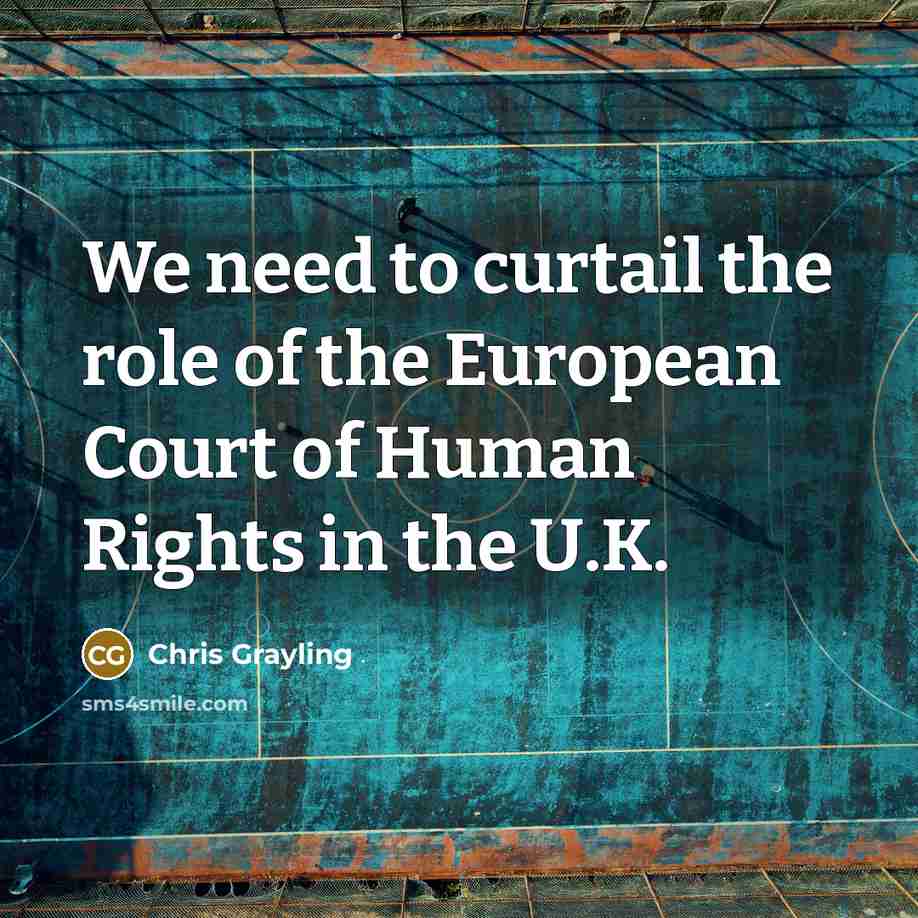 “We need to curtail the role of the European Court…” quote by Chris Grayling