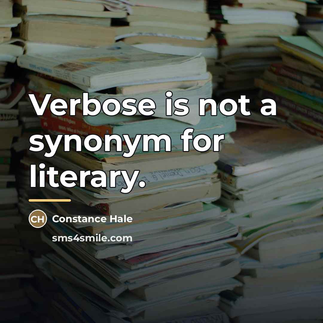 “Verbose is not a synonym for literary.…” quote by Constance Hale