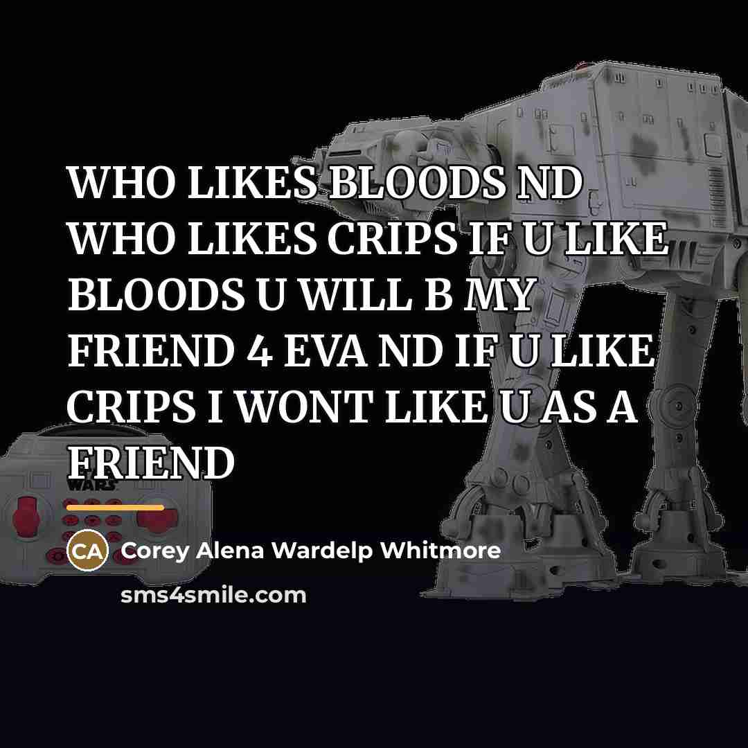 “WHO LIKES BLOODS ND WHO LIKES CRIPS IF U LIKE…” quote by Corey Alena Wardelp Whitmore