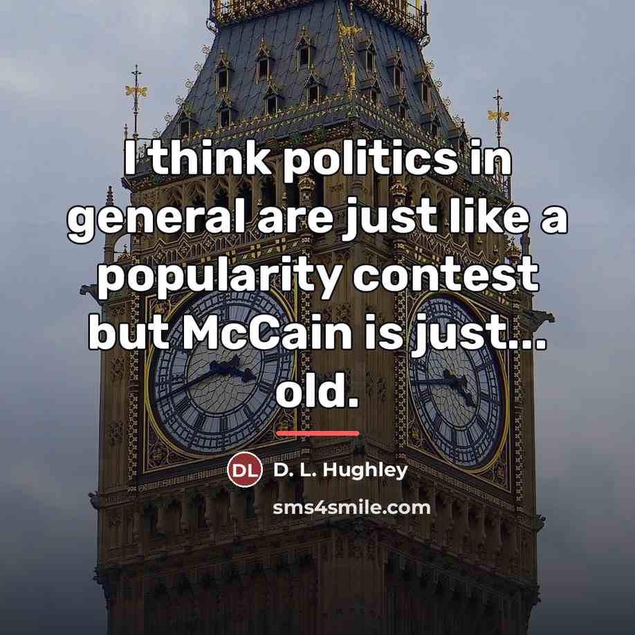 “I think politics in general are just like a popularity…” quote by D. L. Hughley