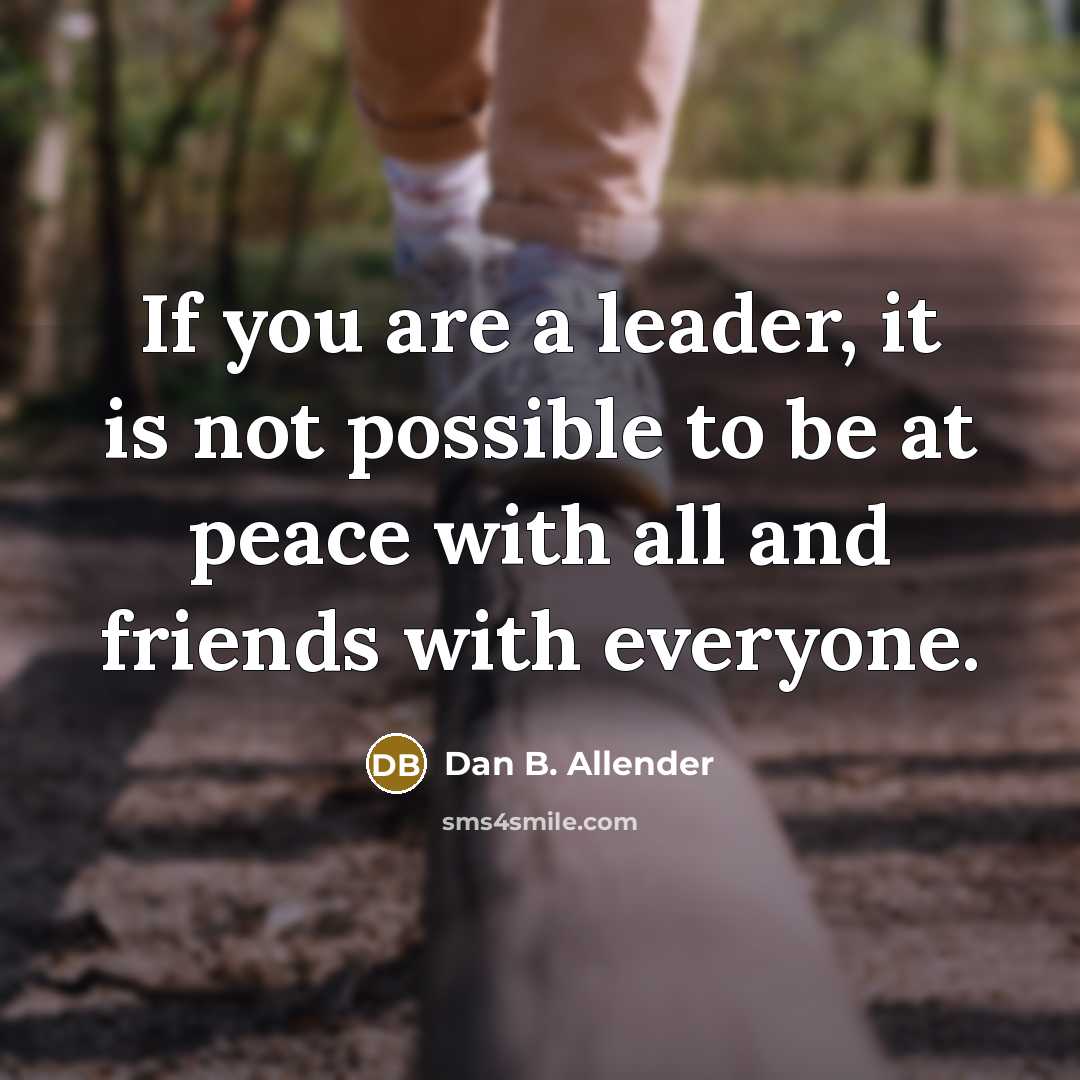 “If you are a leader, it is not possible to…” quote by Dan B. Allender