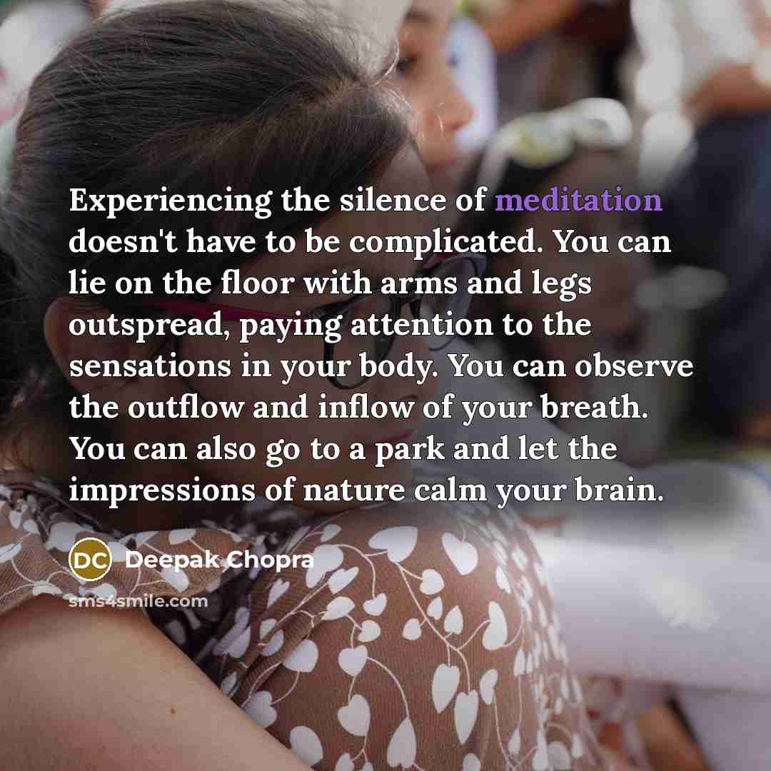 “Experiencing the silence of meditation doesn't have to be complicated.…” quote by Deepak Chopra