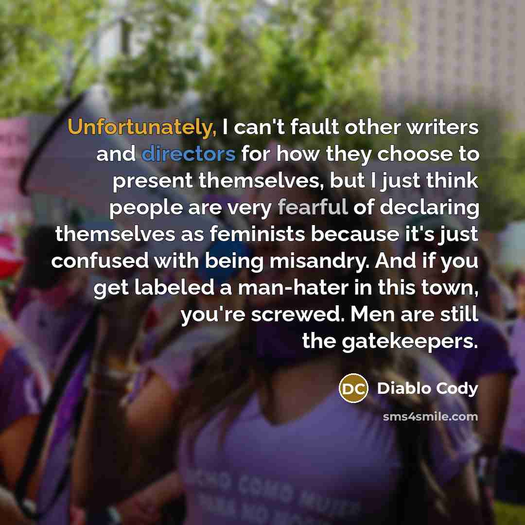 “Unfortunately, I can't fault other writers and directors for how…” quote by Diablo Cody