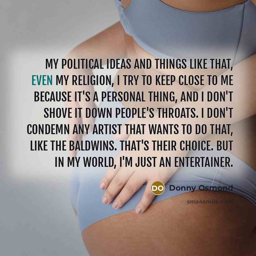 “My political ideas and things like that, even my religion,…” quote by Donny Osmond