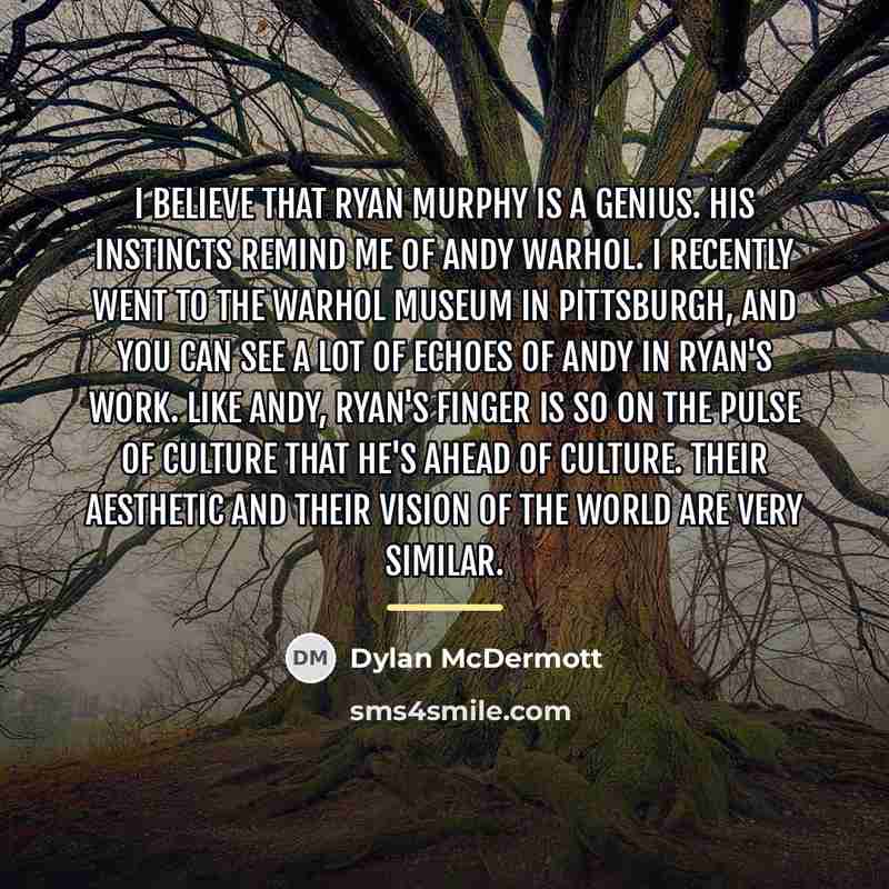 “I believe that Ryan Murphy is a genius. His instincts…” quote by Dylan McDermott