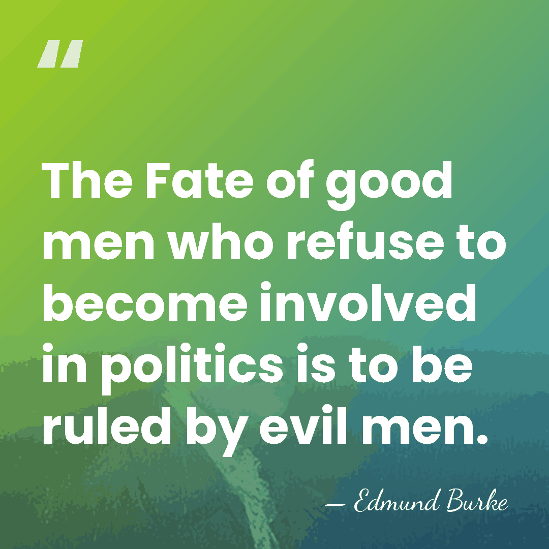 The Fate of good men who refuse to become involved in politics&hellip; - Edmund Burke