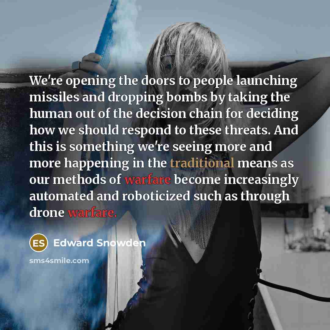 “We're opening the doors to people launching missiles and dropping…” quote by Edward Snowden