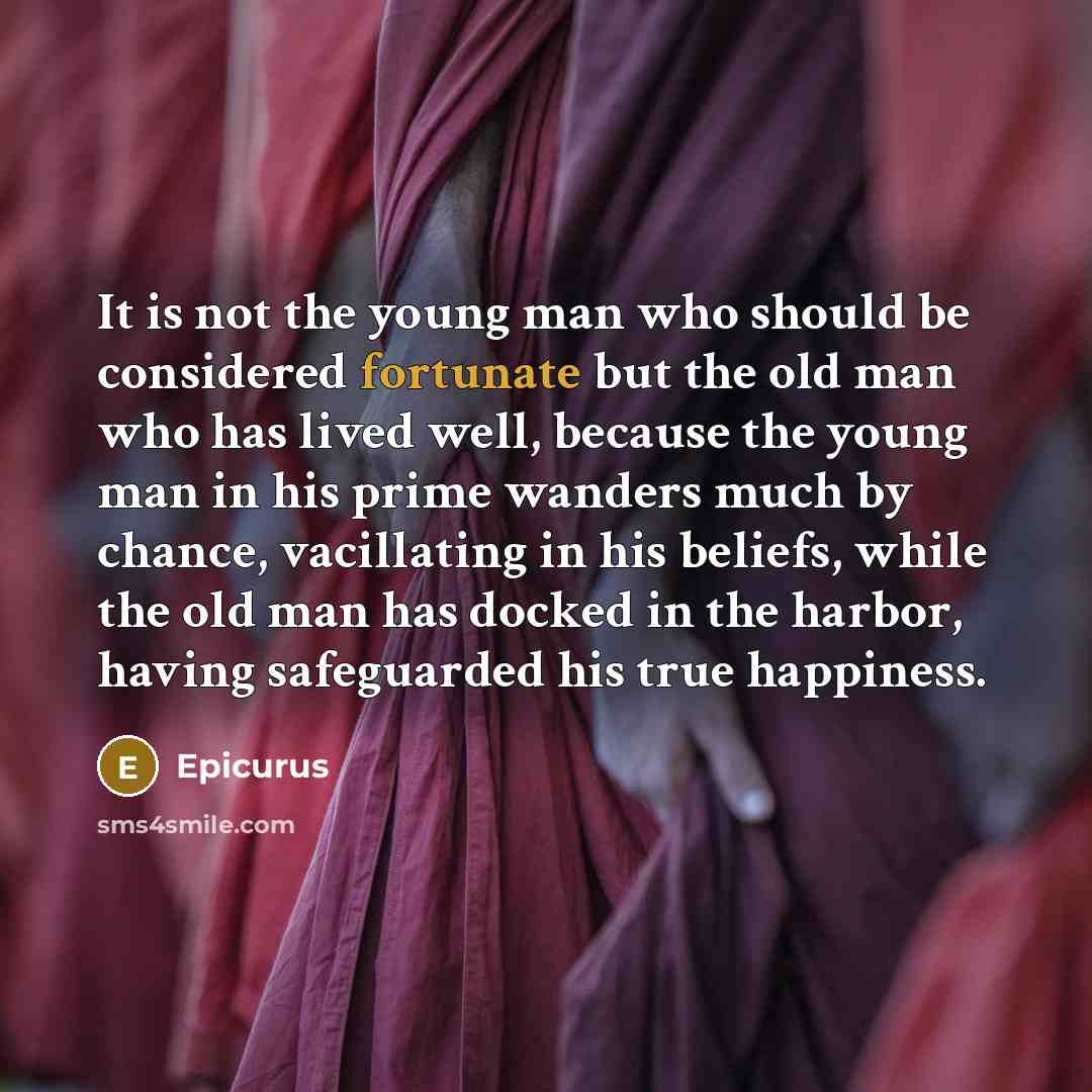 “It is not the young man who should be considered…” quote by Epicurus