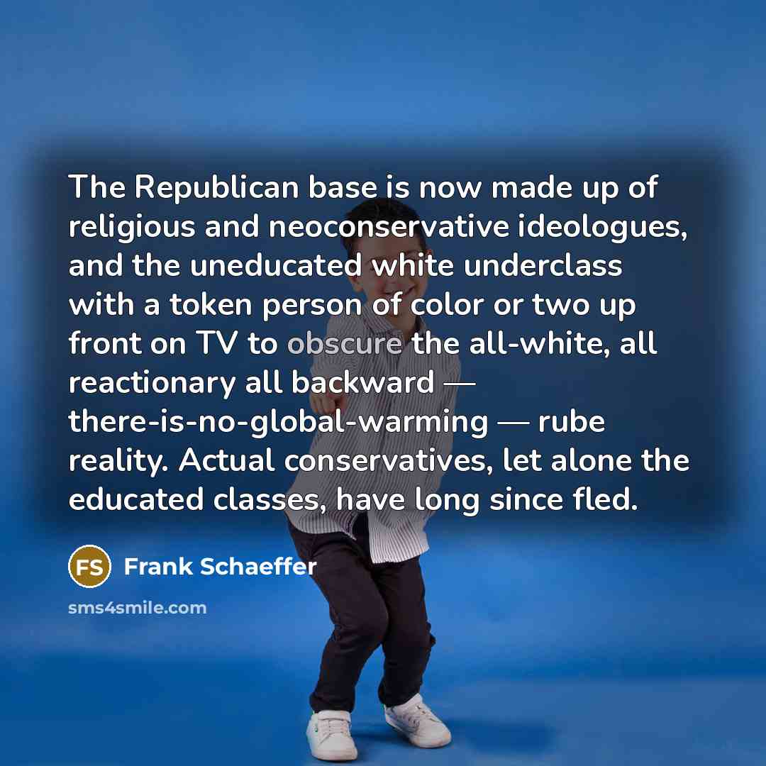 “The Republican base is now made up of religious and…” quote by Frank Schaeffer