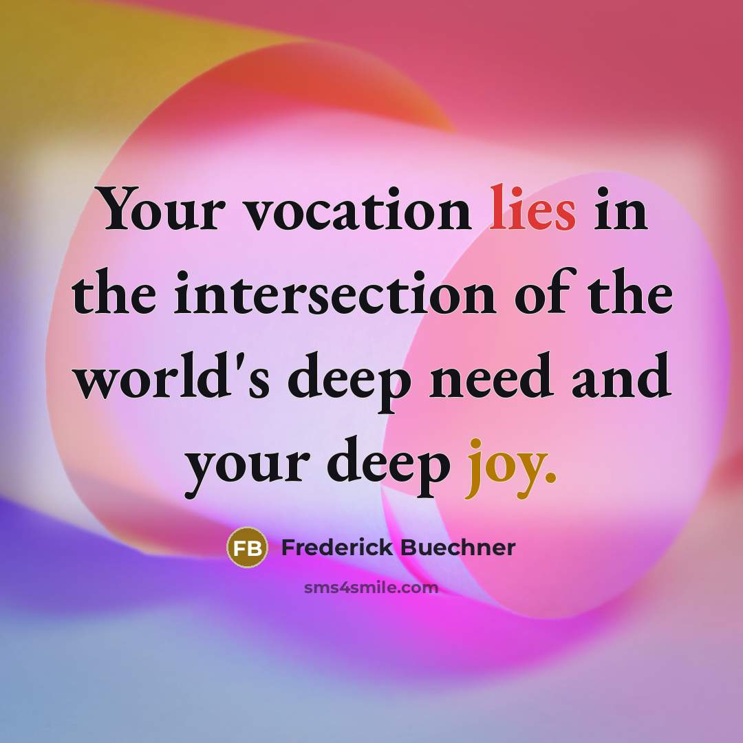 “Your vocation lies in the intersection of the world's deep…” quote by Frederick Buechner