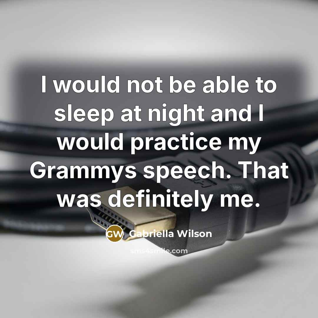 “I would not be able to sleep at night and…” quote by Gabriella Wilson