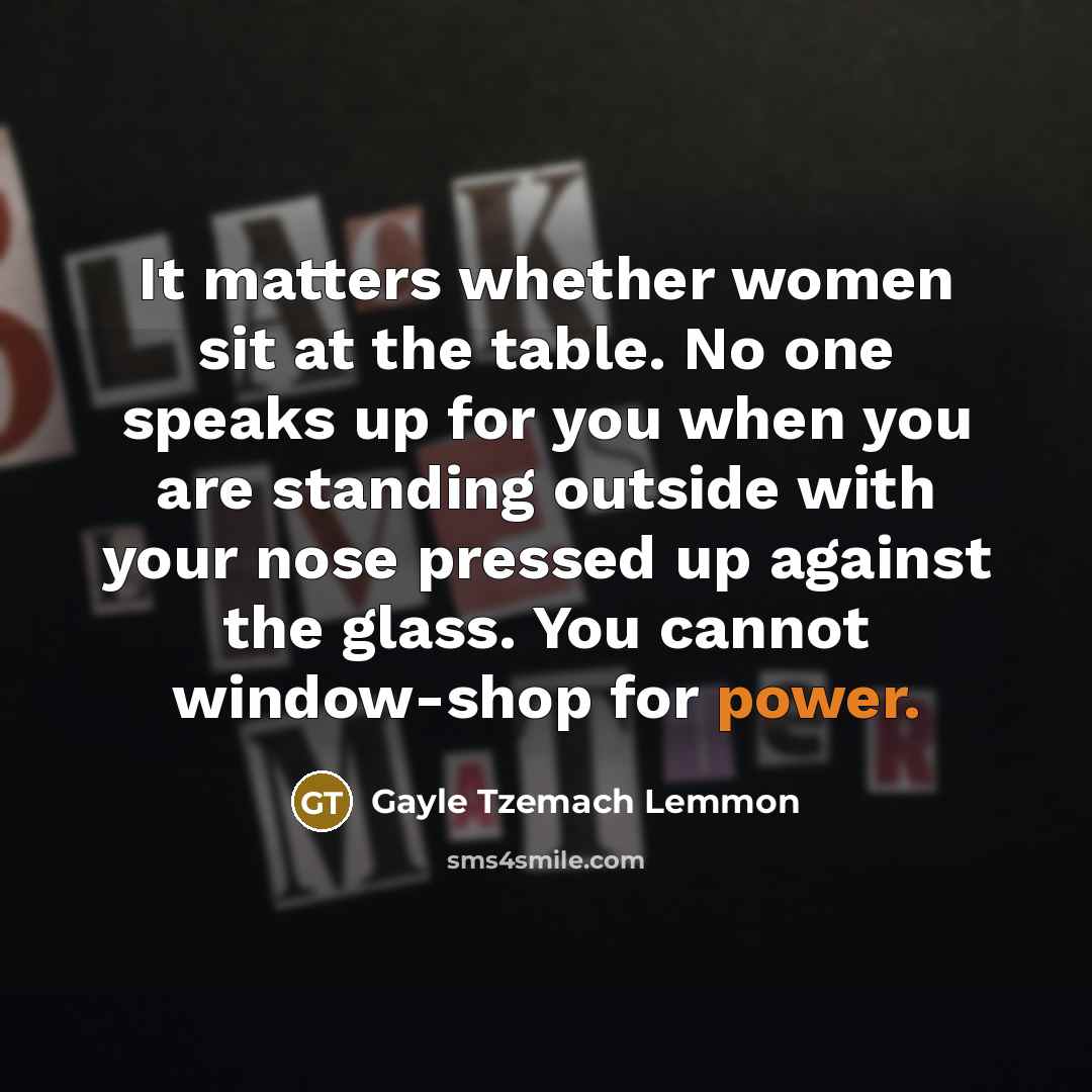 “It matters whether women sit at the table. No one…” quote by Gayle Tzemach Lemmon