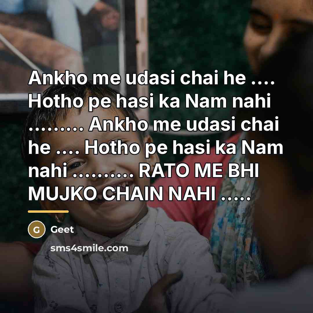 “Ankho me udasi chai he .... Hotho pe hasi ka…” quote by Geet