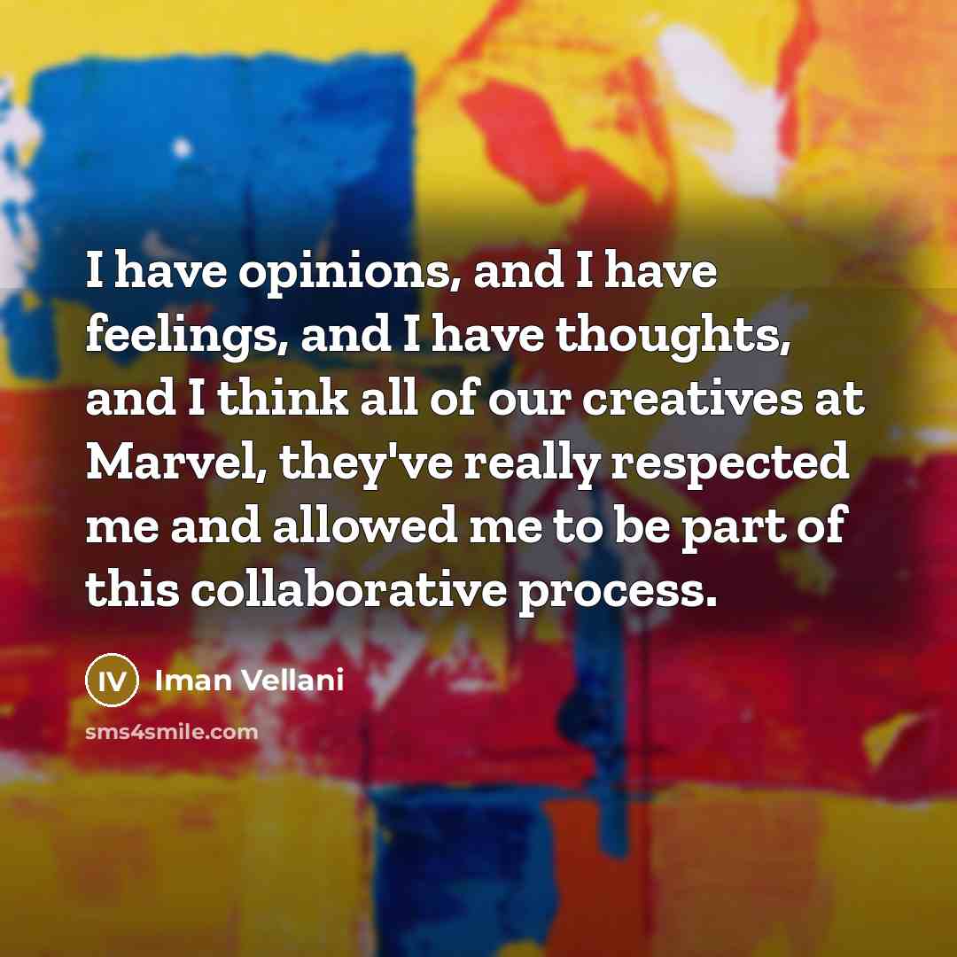 “I have opinions, and I have feelings, and I have…” quote by Iman Vellani