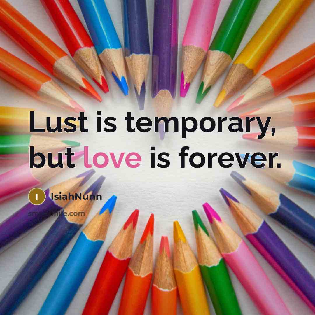 “Lust is temporary, but love is forever.…” quote by IsiahNunn
