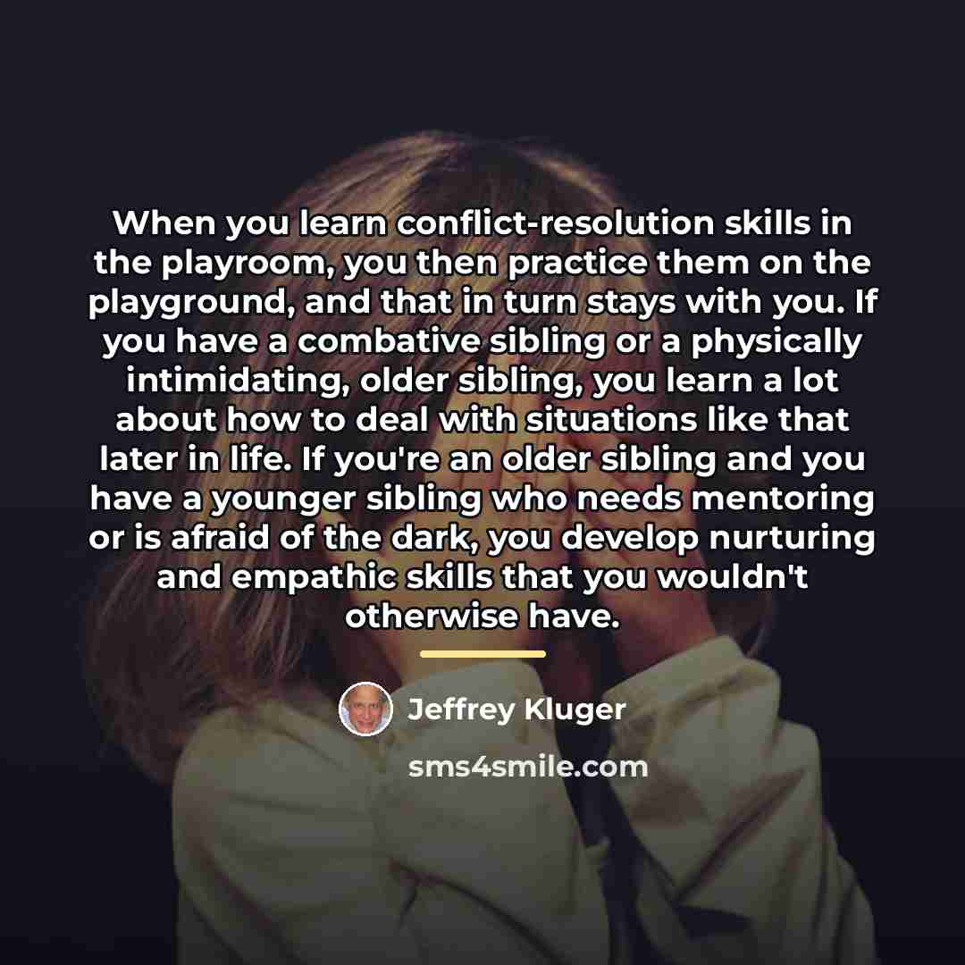 “When you learn conflict-resolution skills in the playroom, you then…” quote by Jeffrey Kluger