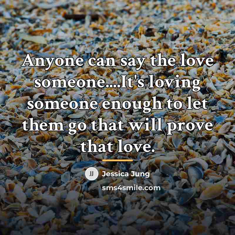 “Anyone can say the love someone....It's loving someone enough to…” quote by Jessica Jung