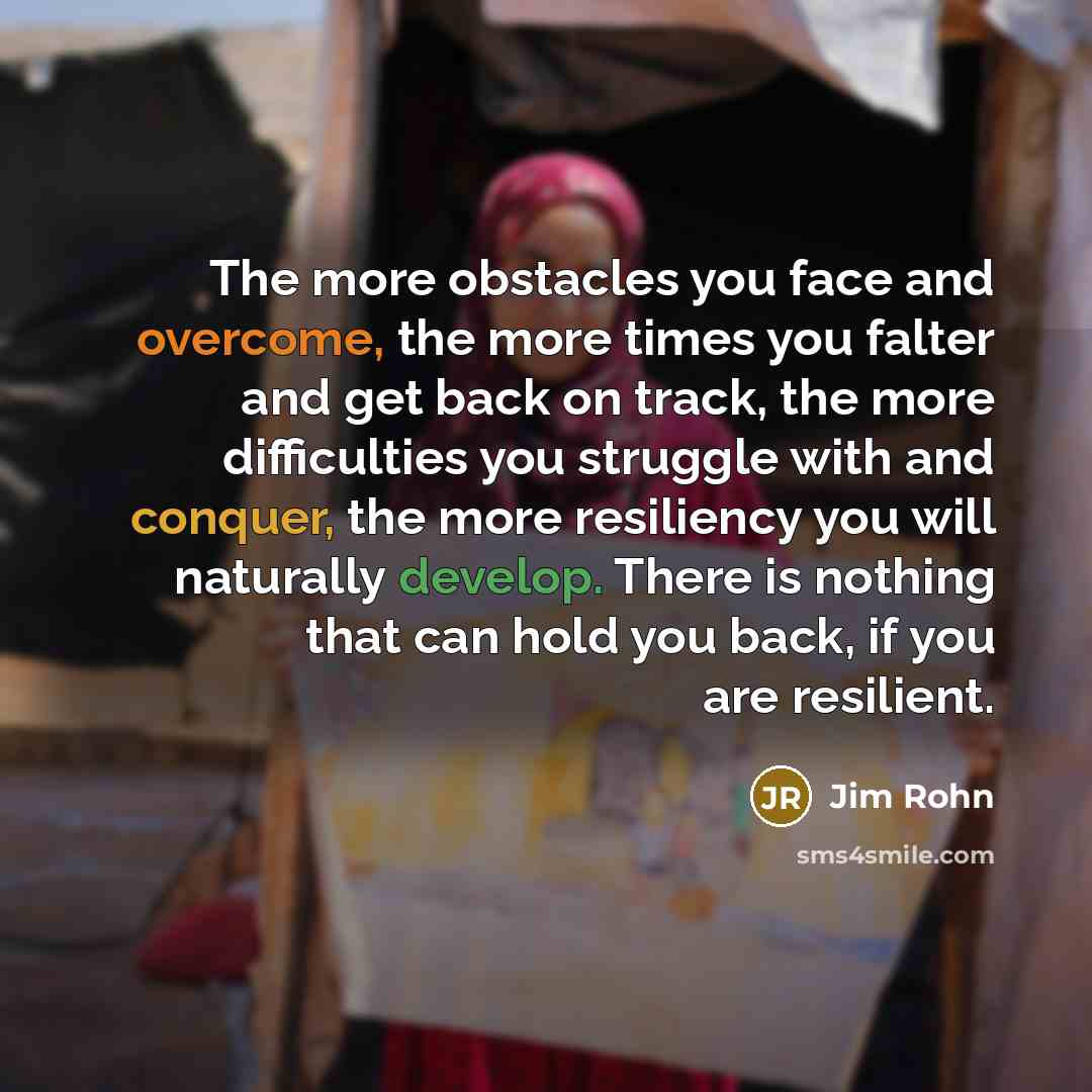“The more obstacles you face and overcome, the more times…” quote by Jim Rohn