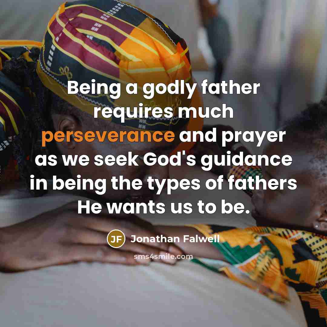 “Being a godly father requires much perseverance and prayer as…” quote by Jonathan Falwell
