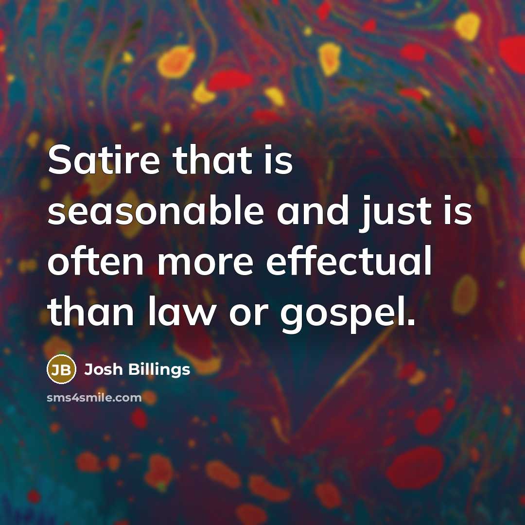 “Satire that is seasonable and just is often more effectual…” quote by Josh Billings