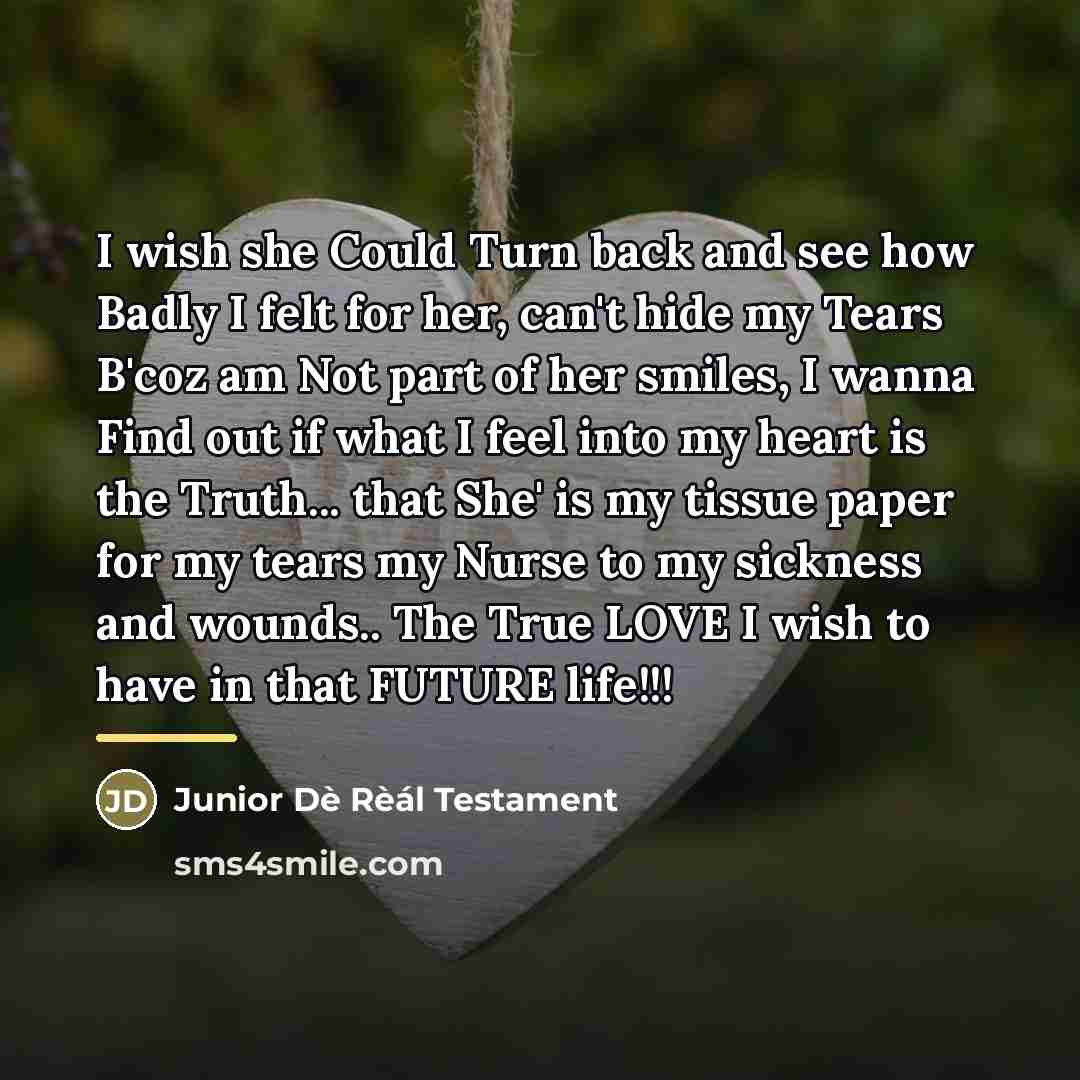“I wish she Could Turn back and see how Badly…” quote by Junior Dè Rèál Testament