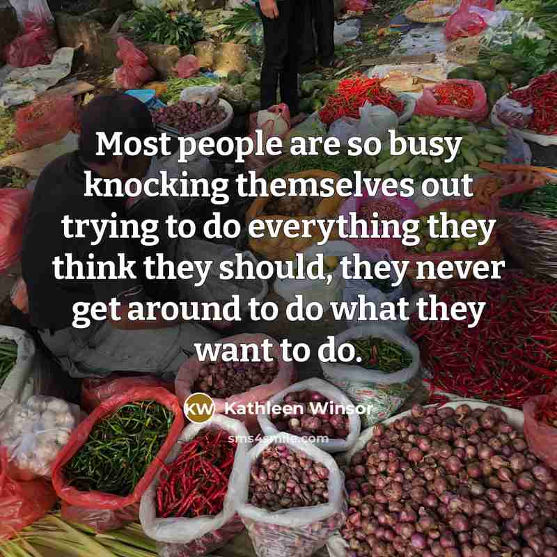 “Most people are so busy knocking themselves out trying to…” quote by Kathleen Winsor