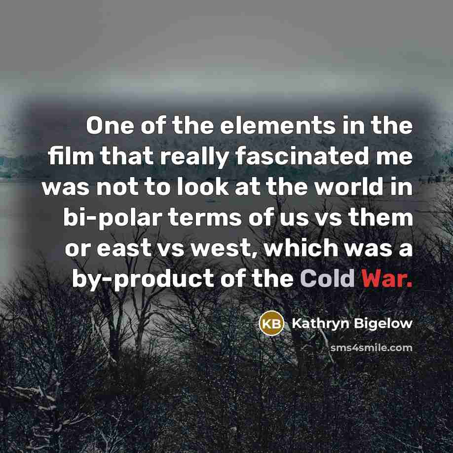 “One of the elements in the film that really fascinated…” quote by Kathryn Bigelow