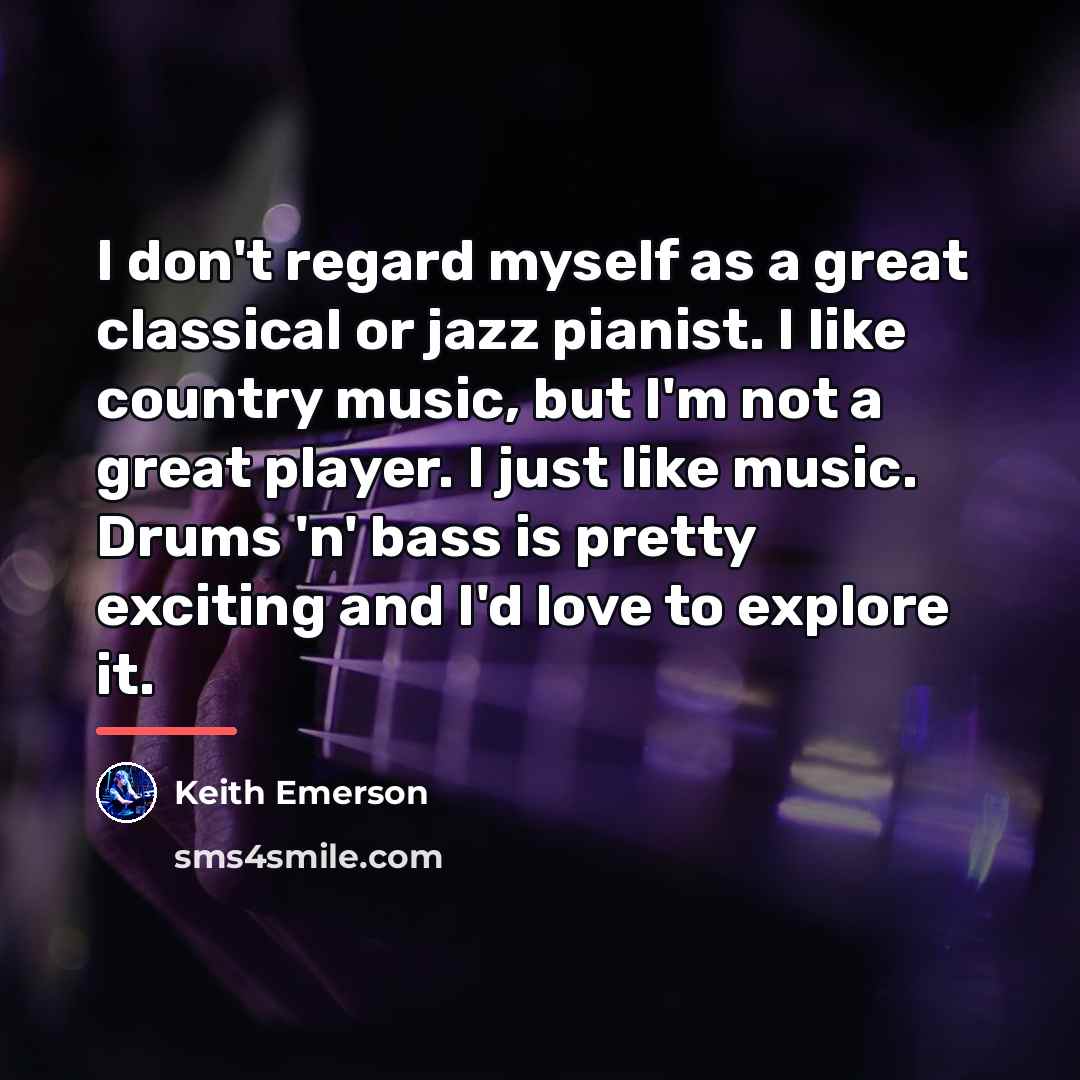 “I don't regard myself as a great classical or jazz…” quote by Keith Emerson
