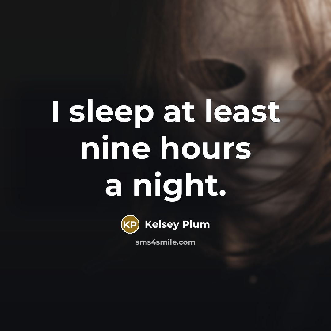 “I sleep at least nine hours a night.…” quote by Kelsey Plum