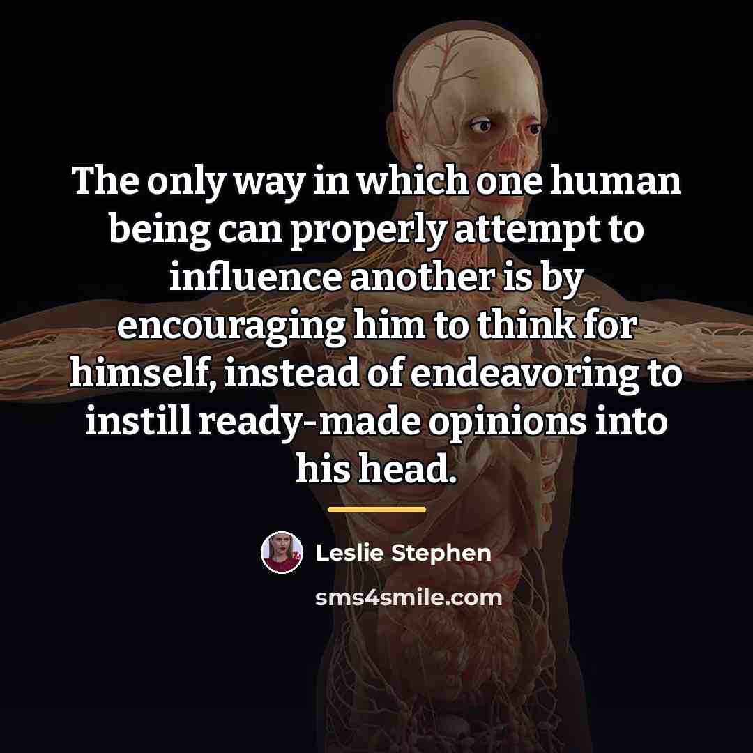 “The only way in which one human being can properly…” quote by Leslie Stephen