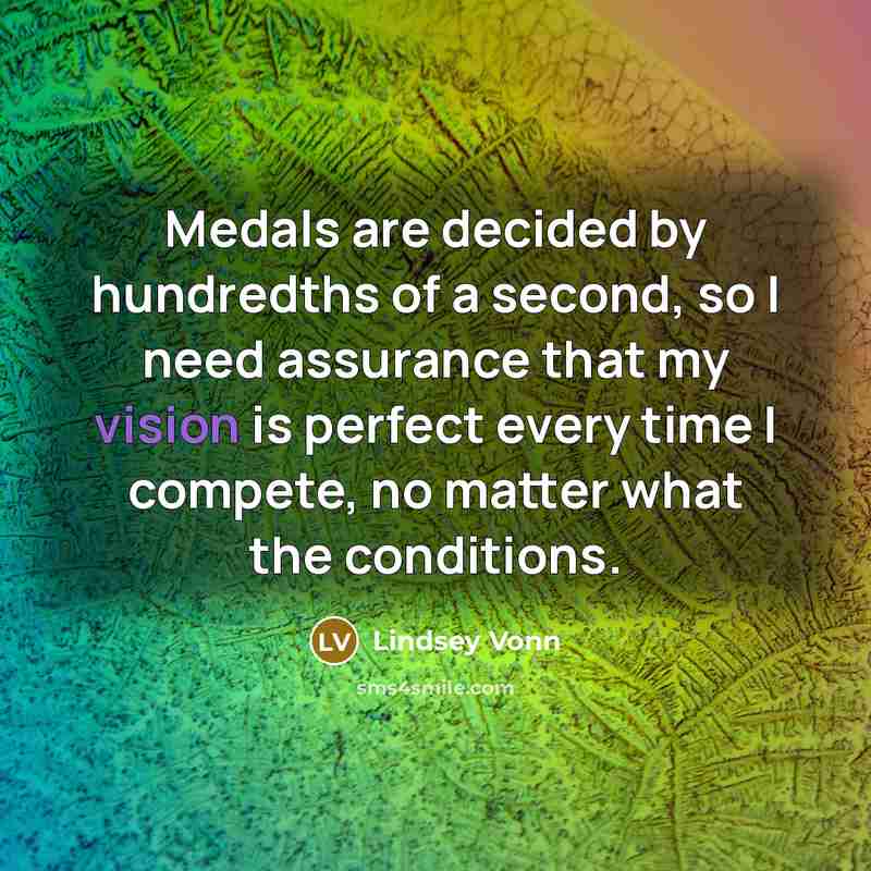 “Medals are decided by hundredths of a second, so I…” quote by Lindsey Vonn