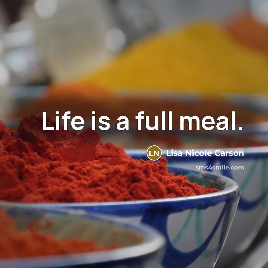 “Life is a full meal.…” quote by Lisa Nicole Carson