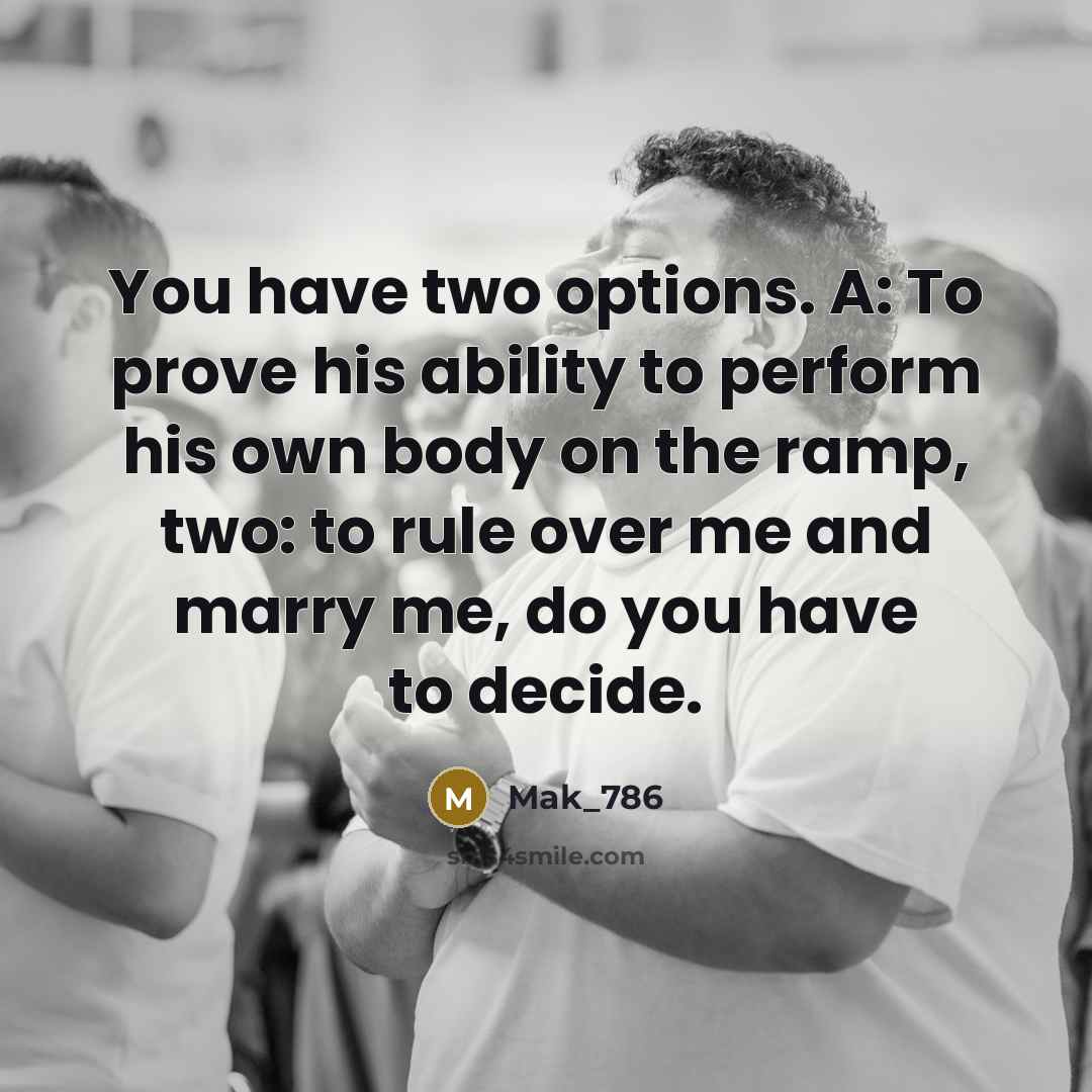 “You have two options. A: To prove his ability to…” quote by Mak_786