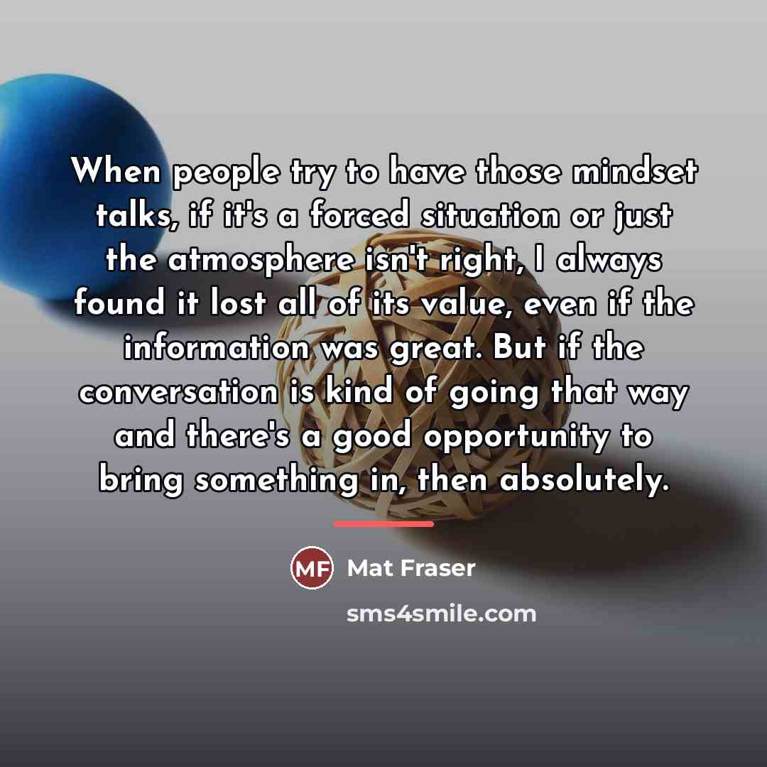 “When people try to have those mindset talks, if it's…” quote by Mat Fraser