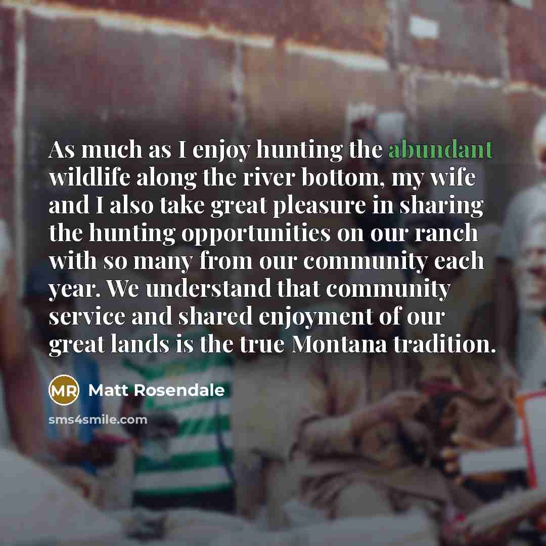 “As much as I enjoy hunting the abundant wildlife along…” quote by Matt Rosendale