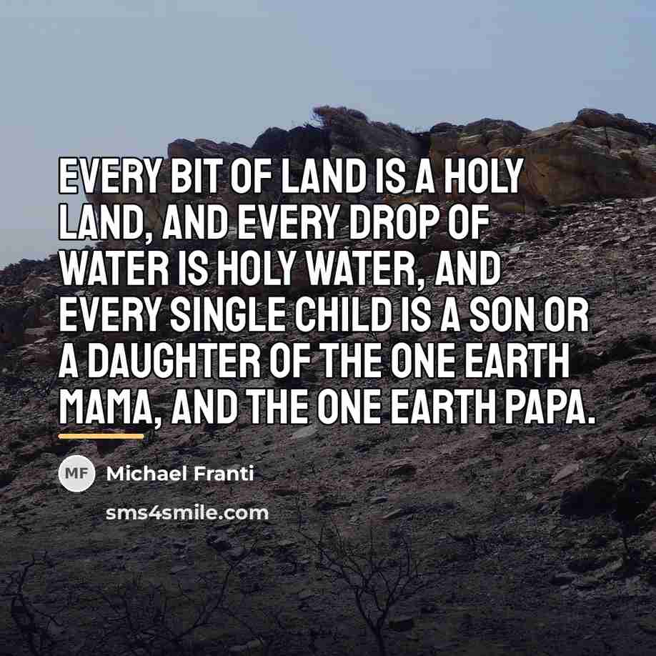 “Every bit of land is a Holy land, and every…” quote by Michael Franti