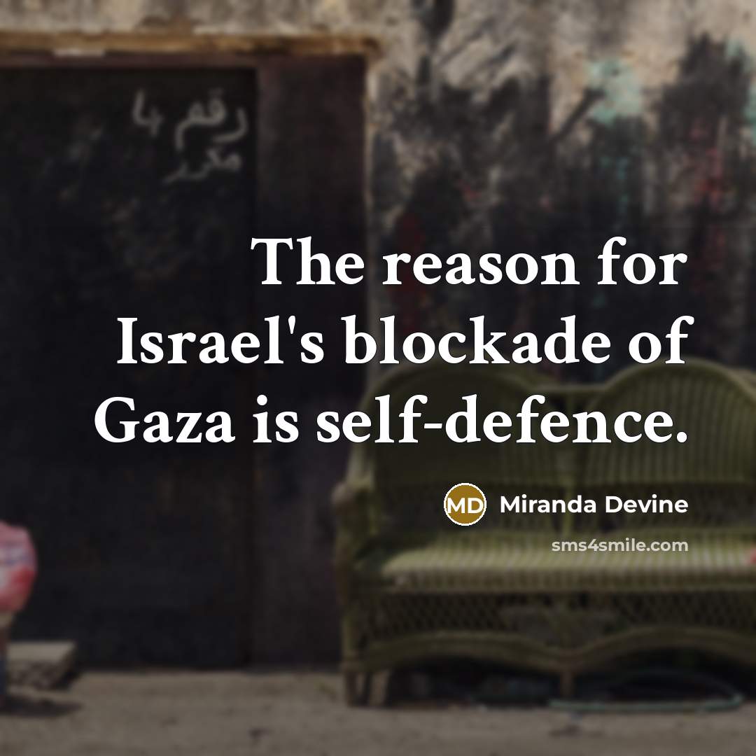 “The reason for Israel's blockade of Gaza is self-defence.…” quote by Miranda Devine