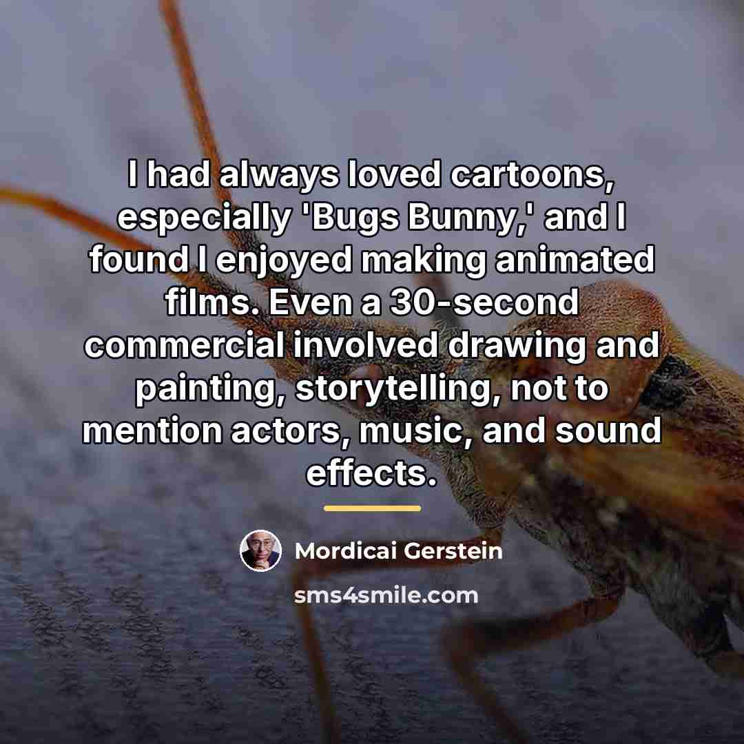 “I had always loved cartoons, especially 'Bugs Bunny,' and I…” quote by Mordicai Gerstein