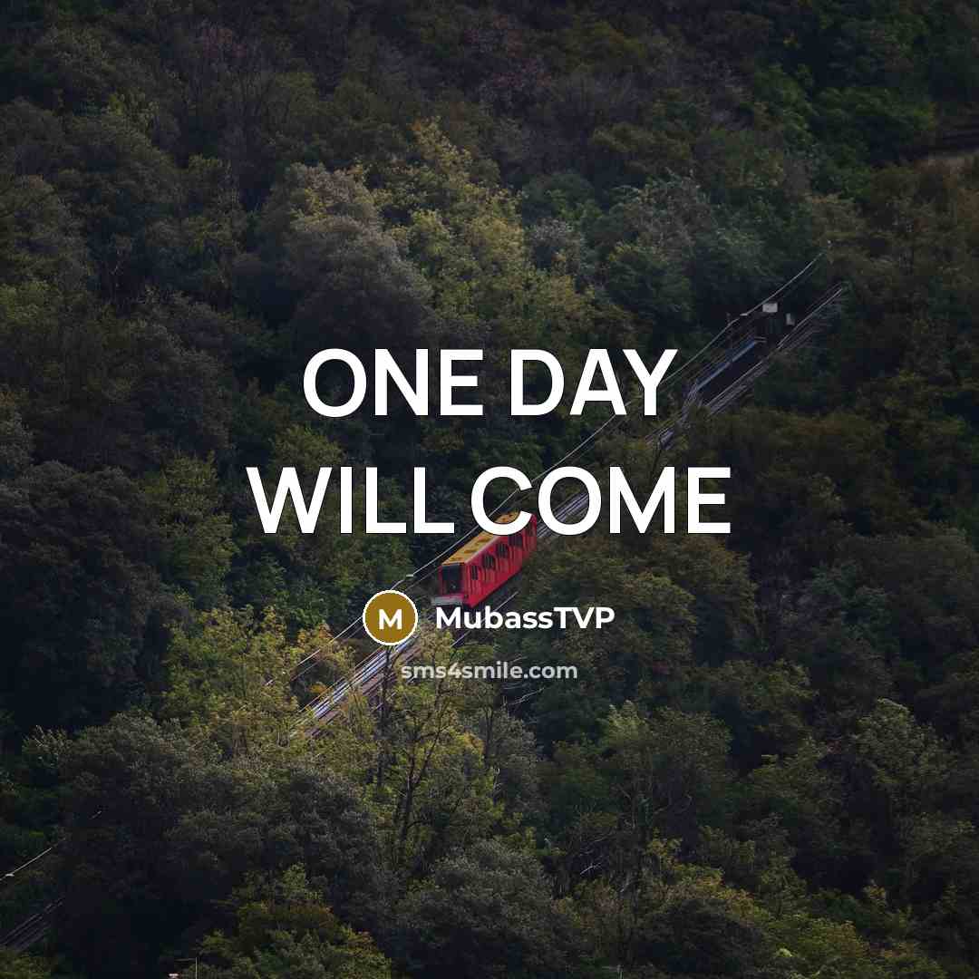 “ONE DAY WILL COME” quote by MubassTVP