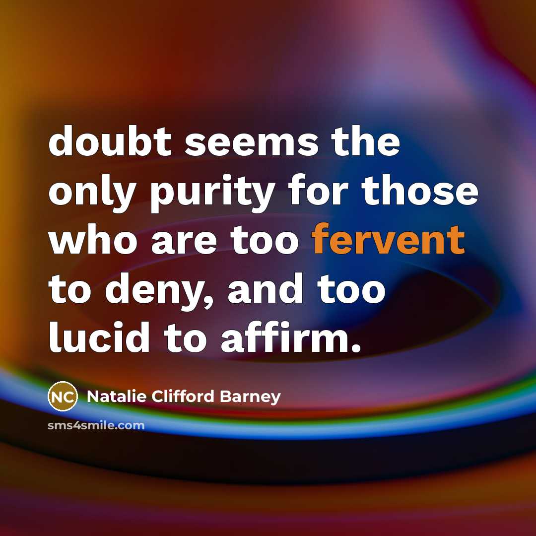 “doubt seems the only purity for those who are too…” quote by Natalie Clifford Barney